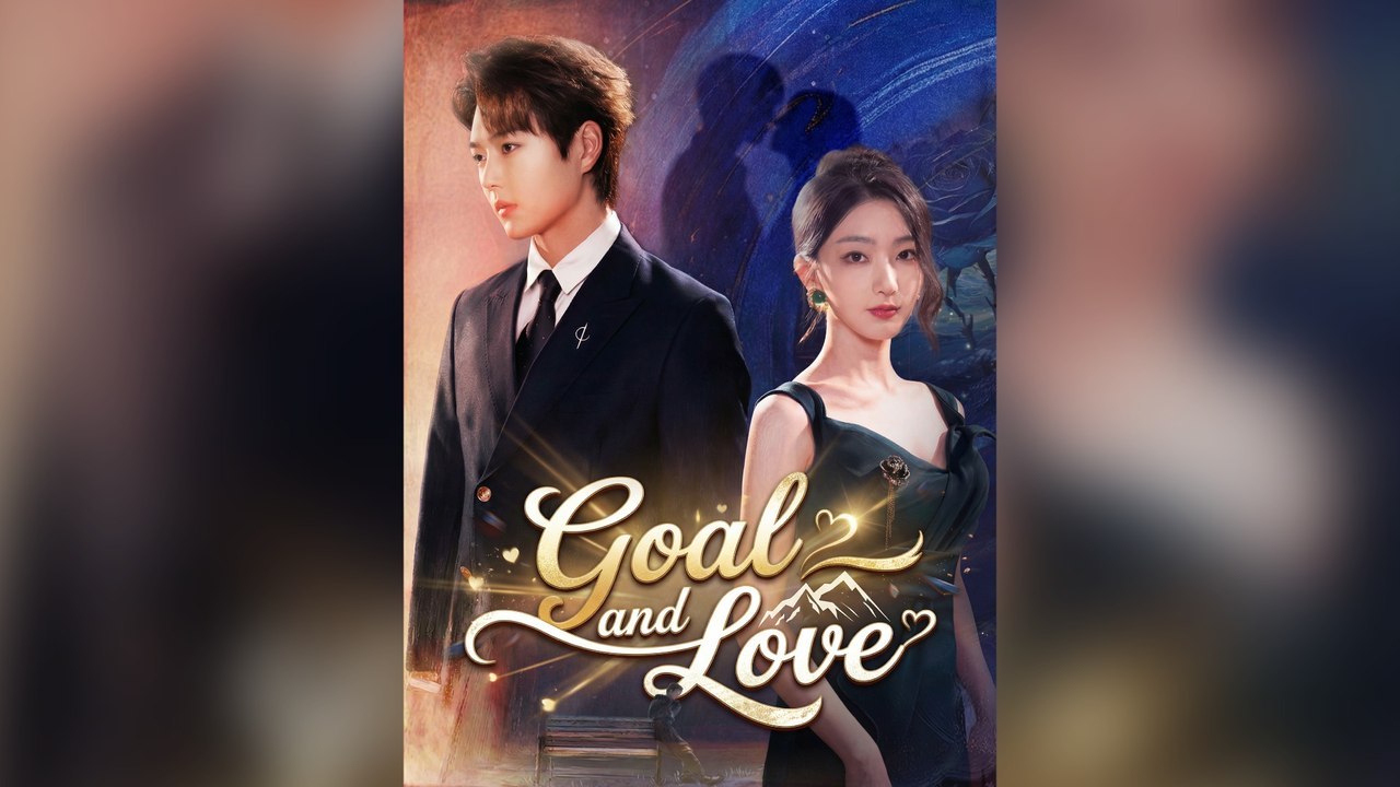 Goal And Love (Dubbed) Full Chinese Drama