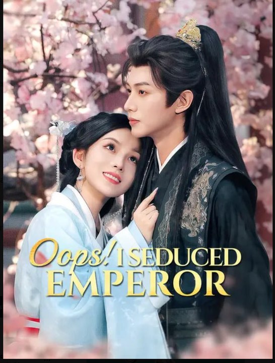 Oops I Seduced Emperor- Full Drama Movie English Sub