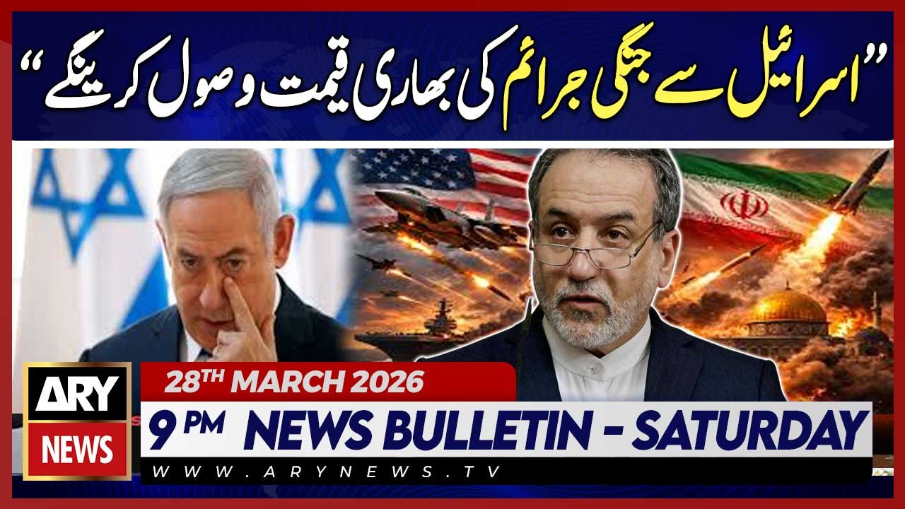 iran-israel-us war -- Abbas Araqchi's Huge Statement | ARY News 9 PM News Bulletin | 28th March 2026