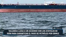 Tailandia llega a un acuerdo con los ayatolás de Irán para garantizar el paso de petróleo por Ormuz