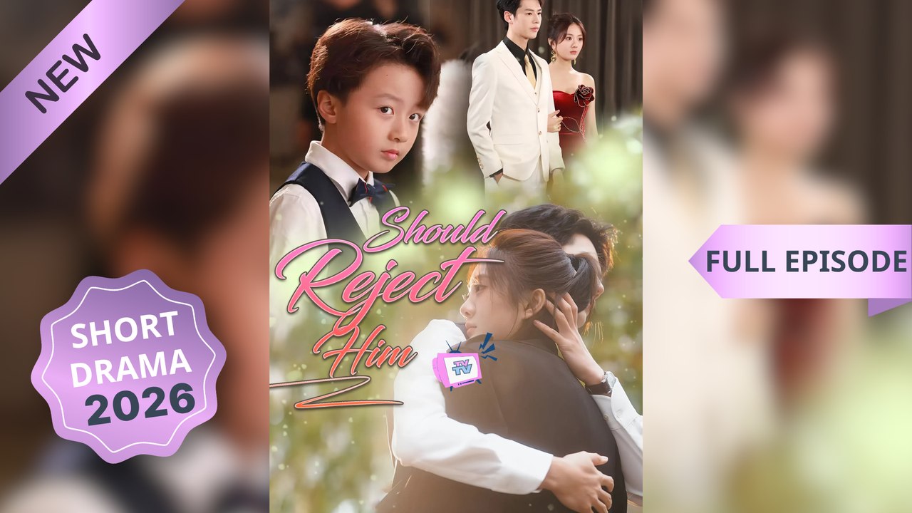 Should Reject Him (Dubbed) Chinese Drama