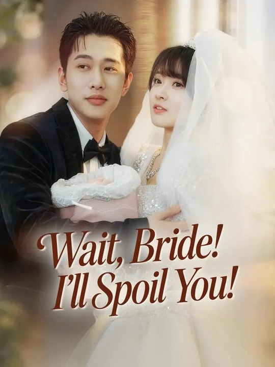 Wait, Bride I'll Spoil You