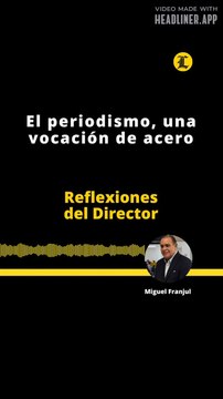 Reflexiones del Director | El periodismo, una vocación de acero