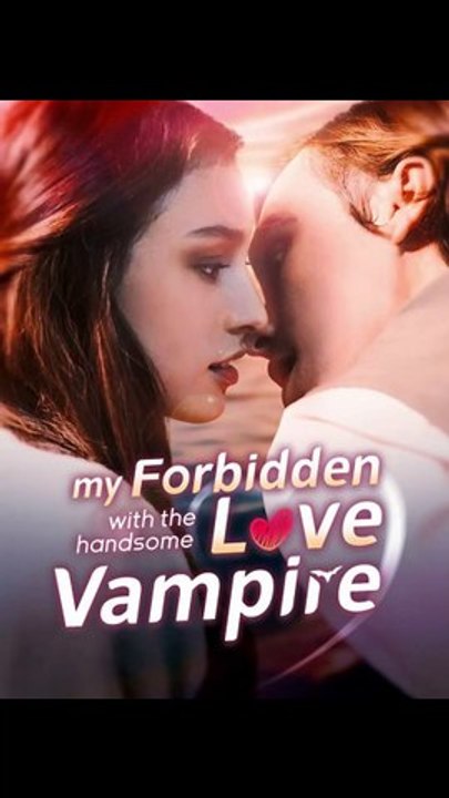 My Forbidden Love with the Handsome Vampire - She’s Bound to a Cold Vampire But Ends Up Melting His Heart | Forbidden Love Fantasy