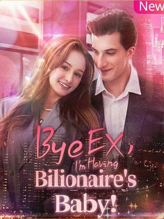 Bye Ex I'm Having Billionaire's Baby #Homeless Billionaire Baby (2026) - FULL ENGSUB