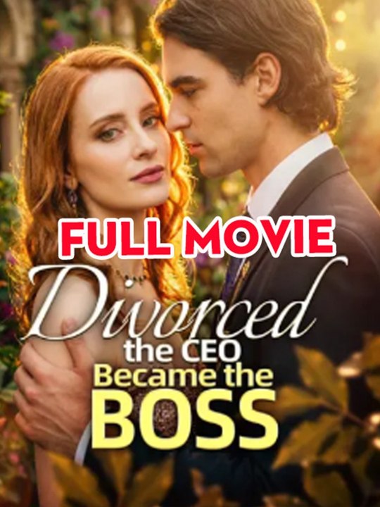 [TOP MOVIE🔥] Divorced the CEO, Became the Boss - Full Movie