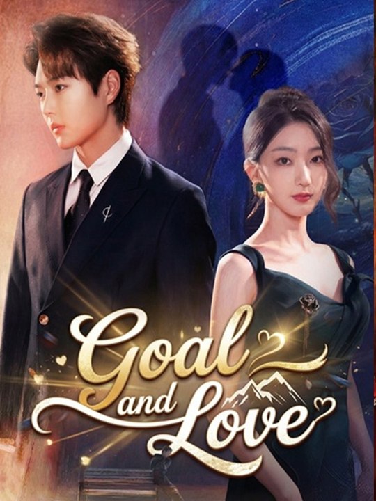 Goal And Love (Dubbed) Full Chinese Drama
