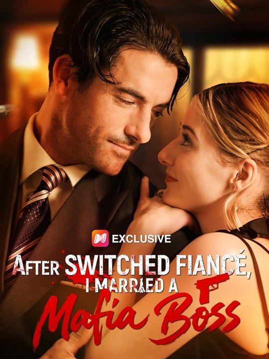 After Switched Fiancé, I Married a Mafia Boss