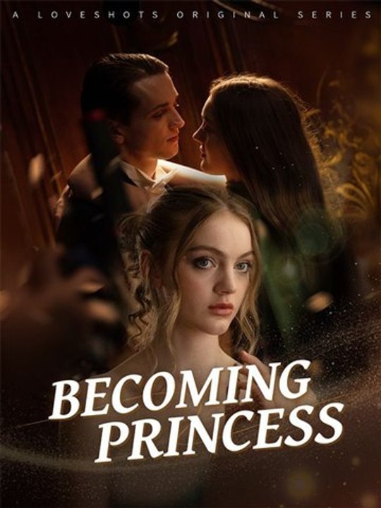 Becoming Princess - FULL - Reelshort