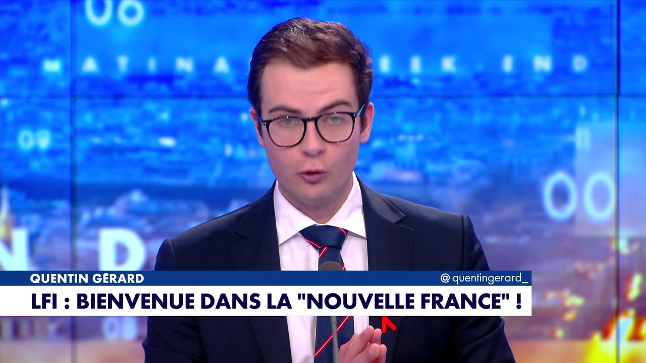 L'édito de Quentin Gérard : «LFI : bienvenue dans la Nouvelle France !»
