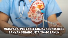 Waspada! Penyakit Ginjal Kronis Kini Banyak Serang Usia 20–40 Tahun