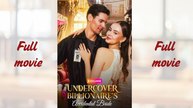 Undercover Billionaire's Accidental Bride_Full movies