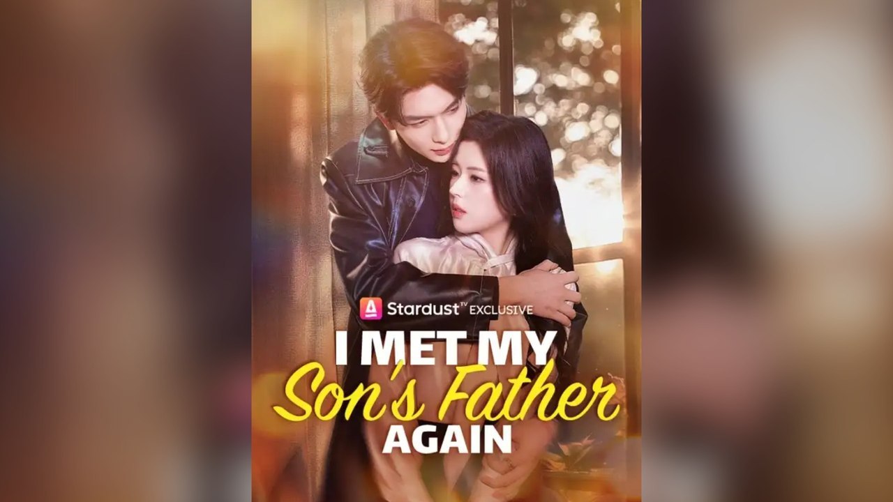 I Met My Son's Father Again Full Chinese Drama
