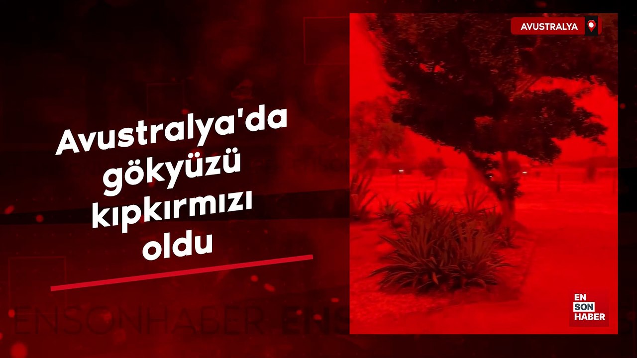 Avustralya'da gökyüzü kıpkırmızı oldu