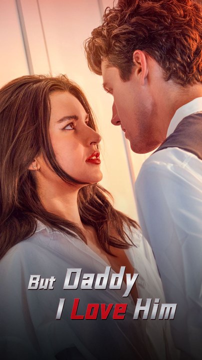 But Daddy I Love Him - FULL - Reelshort