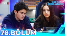 Kod Adı Kırlangıç 78. Bölüm