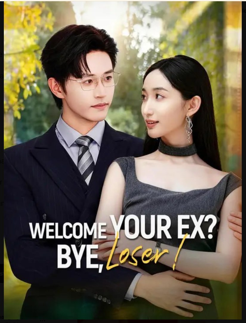 Welcome Your Ex Bye Loser- Full Drama Movie English Sub