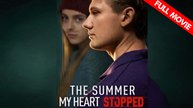 The Summer My Heart Stopped | Full Movie HD - Best Drama ShortFilms Hot Romance Toxic Romance Modern Teen Sentimental Romantic Emotional Heartfelt USA