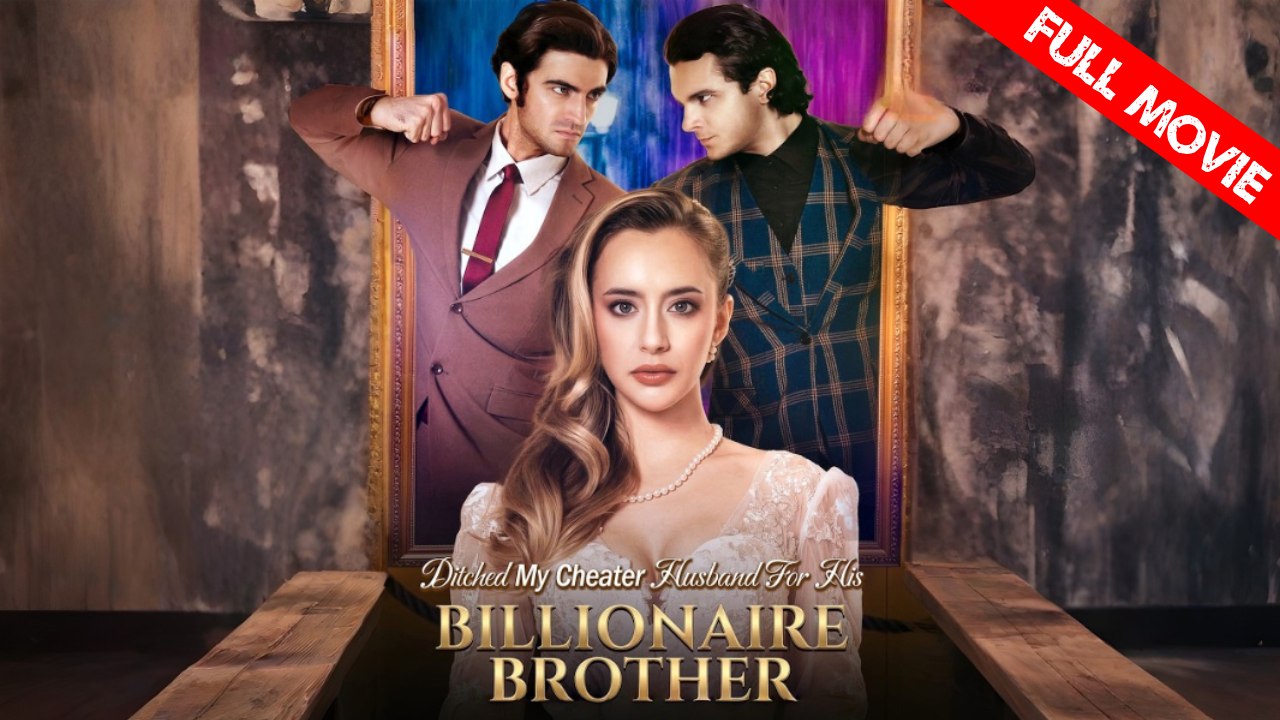 Ditched My Cheater Husband For His Billionaire Brother  | Full Movie HD  - Best Drama ShortFilms Hot Romance Sweet Romance Modern Classic Goofy Heartfelt Intimate