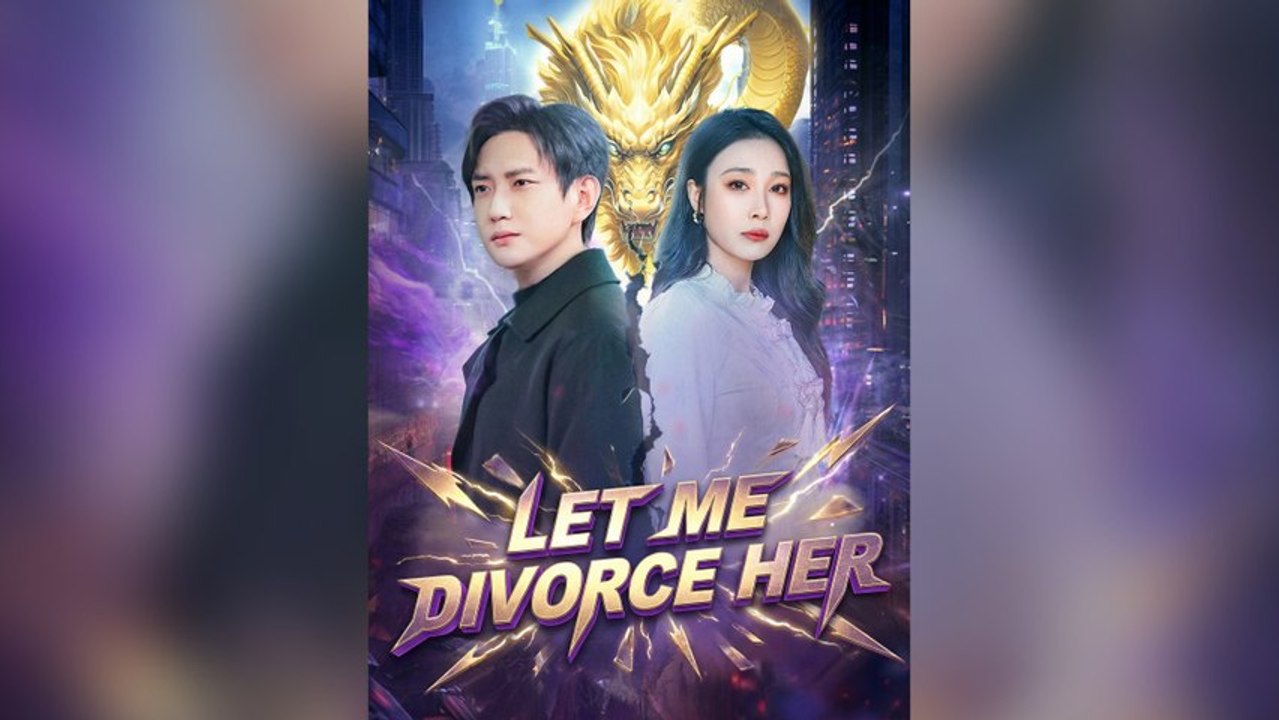 Let Me Divorce Her Full Chinese Drama