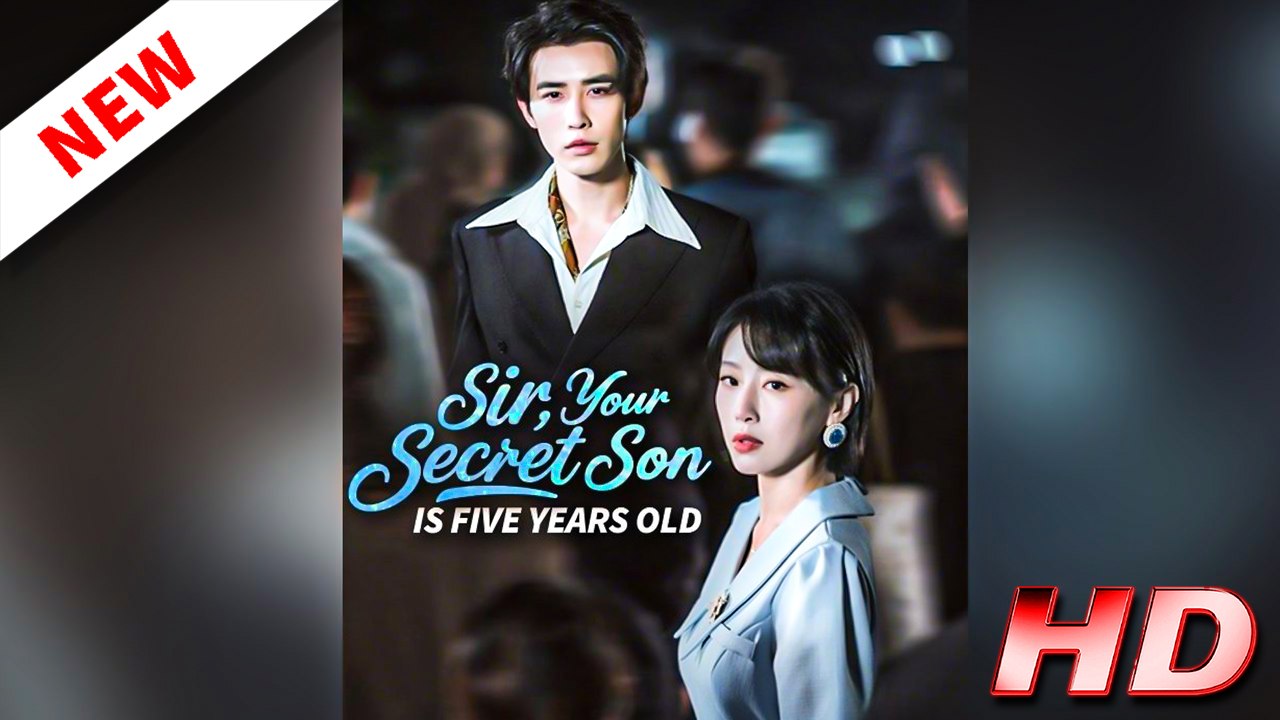 Sir, Your Secret Son Is Five Years Old (Full Movie 2026)