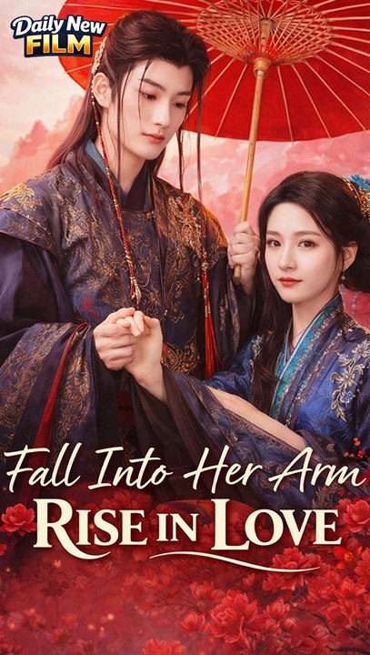 Fall Into Her Arm Rise In Love - Full Chinese Drama