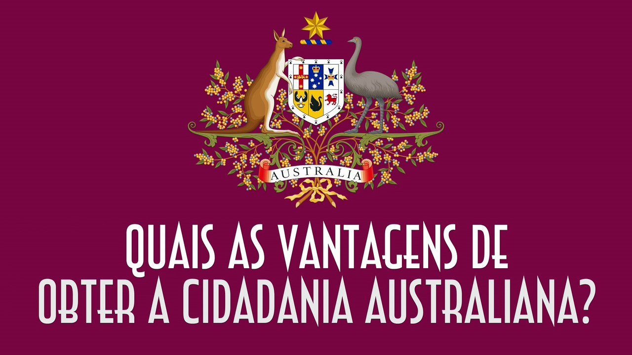 Quais são as vantagens de obter a cidadania australiana? - EMVB - Emerson Martins Video Blog 2017