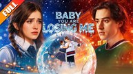 🔥 Baby You Are Losing Me - Full Movie 🔥