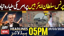 Iran vs US War -US plane crashes at Prince Sultan Air Base | ARY News 5 PM Headlines | 29 March 2026