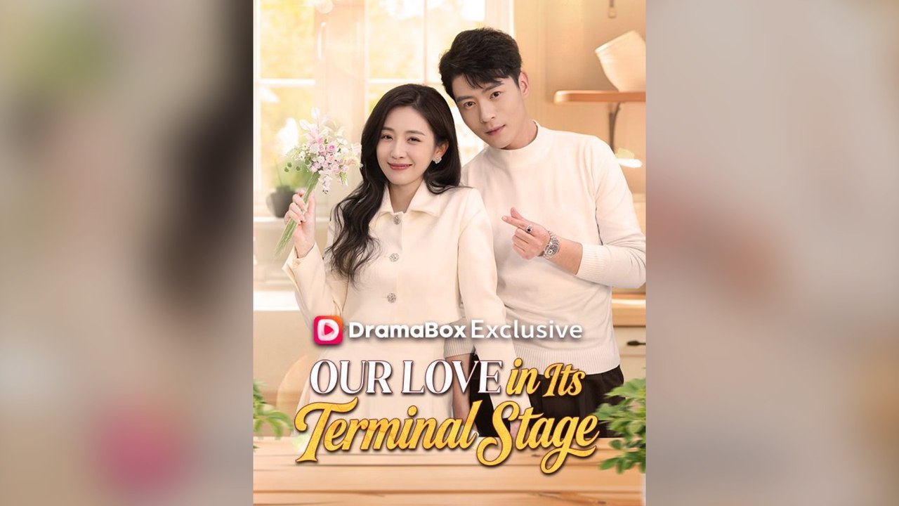 Our Love In Its Terminal Stage Full Chinese Drama