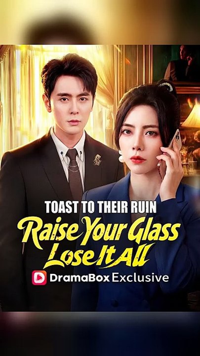 Toast to Their Ruin： Raise Your Glass, Lose It All (DUBBED) Full Chinese Drama