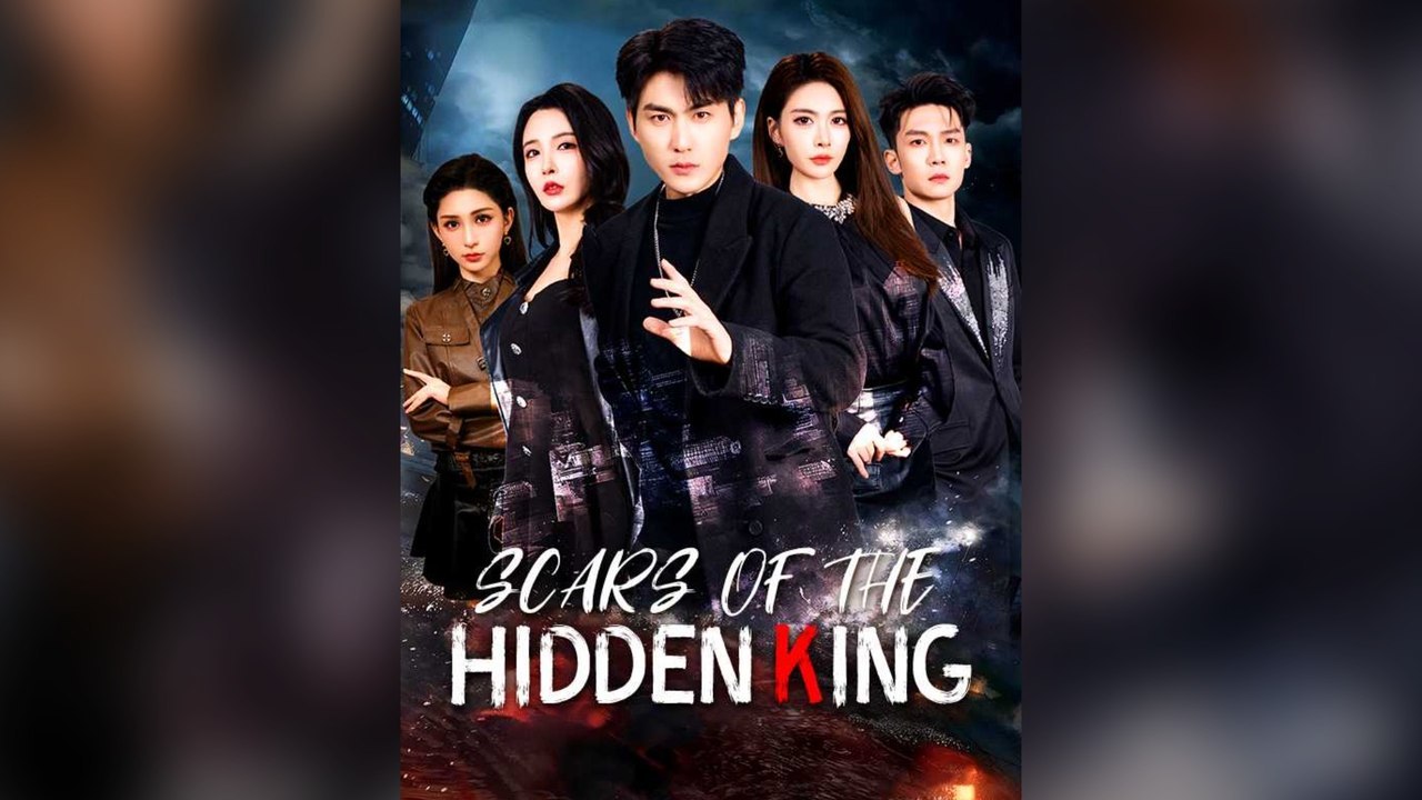 Scars Of The Hidden King Full Chinese Drama