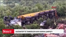 Gaziantep’te tankerler kafa kafaya çarpıştı: 1 ölü, 1 yaralı