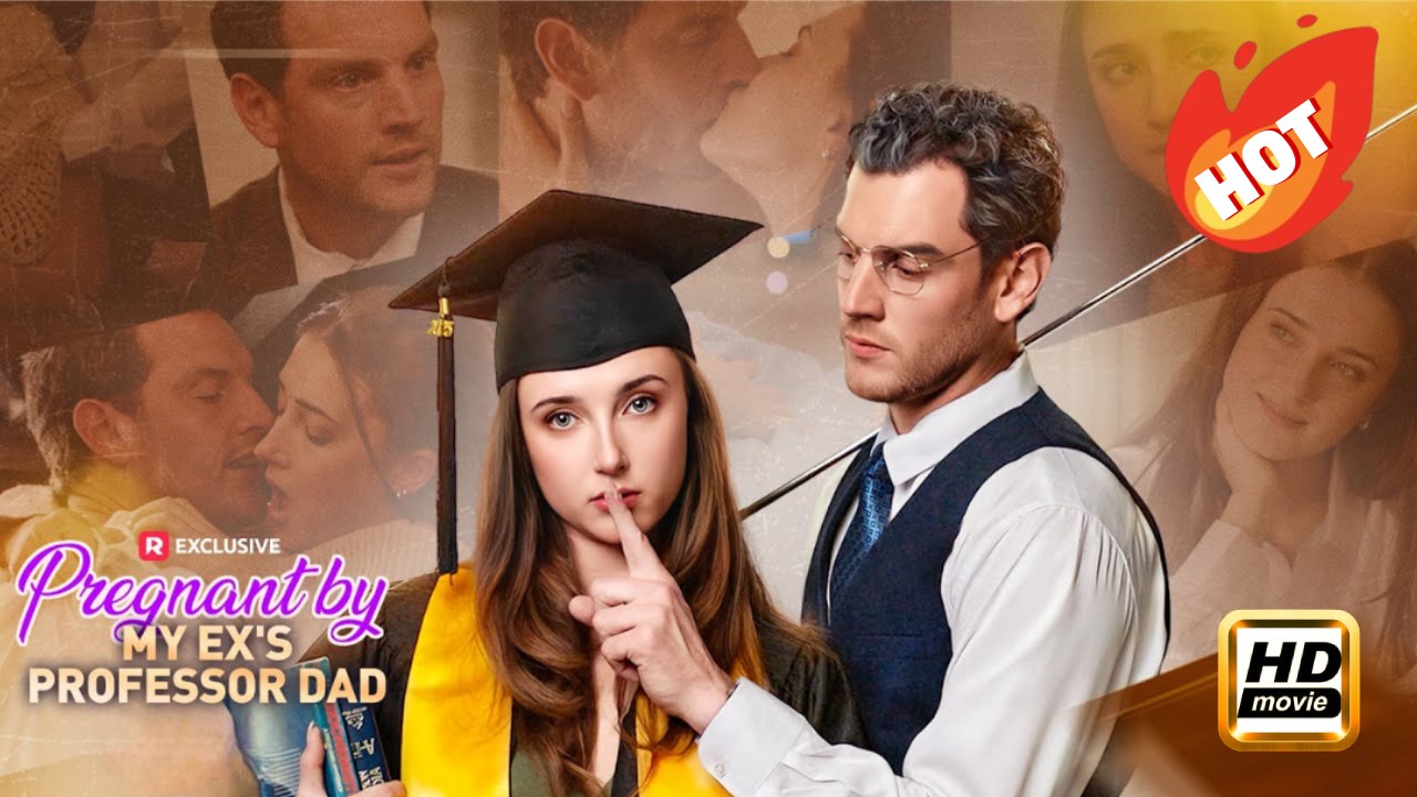 Pregnant by My Ex's Professor Dad | Full Movie HD - Drama Romance Sweet Romance Modern Taboo Forbidden Love Romantic Steamy Looking-for-Love USA ShortFilms