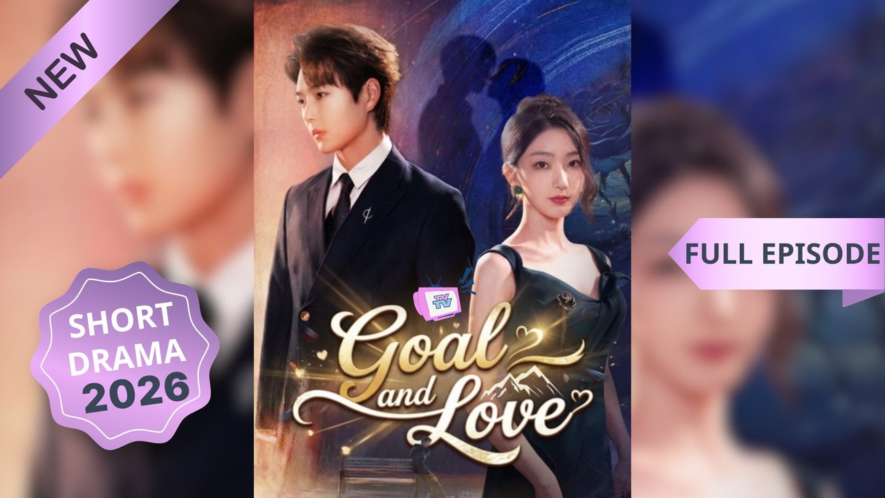 Goal and Love (Dubbed) Chinese Drama