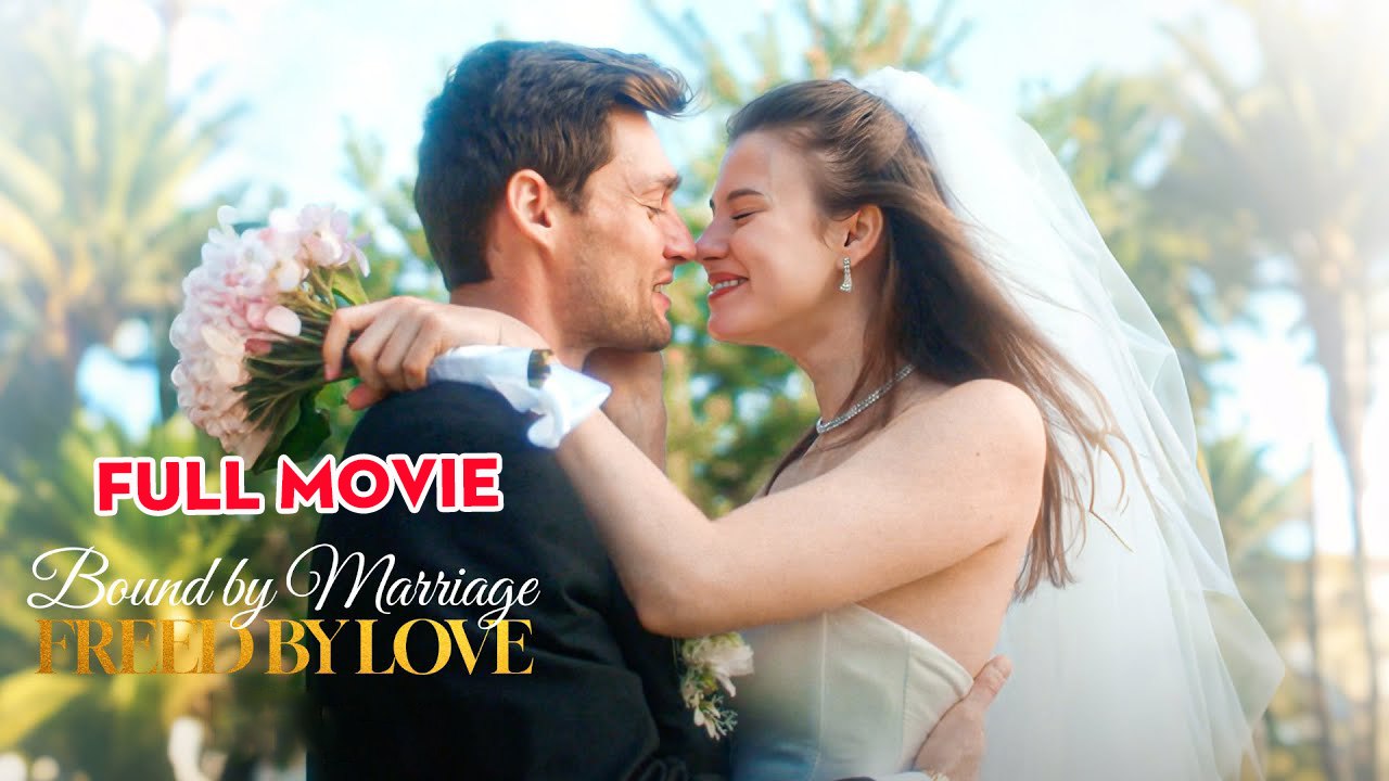 Bound by Marriage Freed by Love - Full