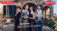 [EngSub] Successor's Billionaire Husband