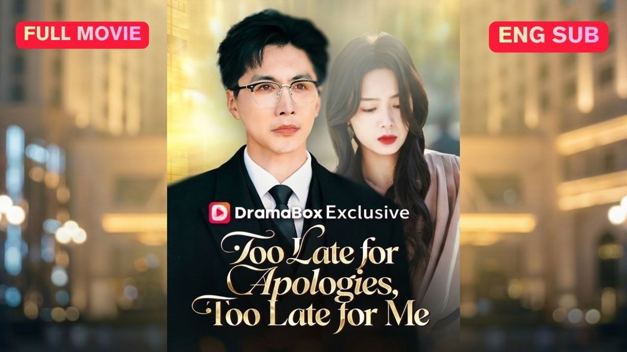 Too Late for Apologies, Too Late for Me Full Episode (Chinese Drama)