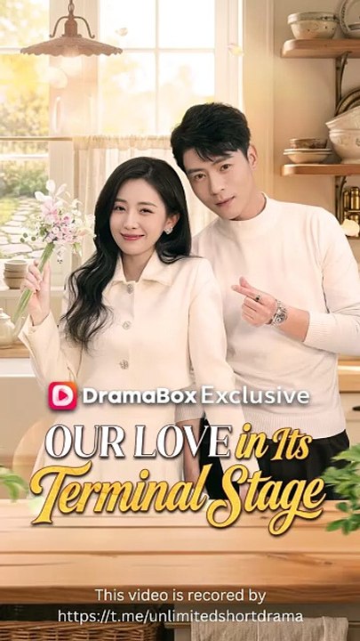 Our Love in Its Terminal Stage Full Episode (Chinese Drama)