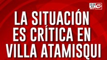 La situacion es critica en Villa Atamisqui