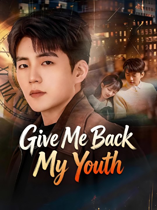 GIve Me Back My Youth - Drama FULL MOVIES ENGLISH SUB