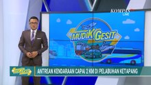 Antrean Kendaraan Capai 2 Km di Pelabuhan Ketapang, Warga: Sudah Antre 6 Jam (29/3/2026)