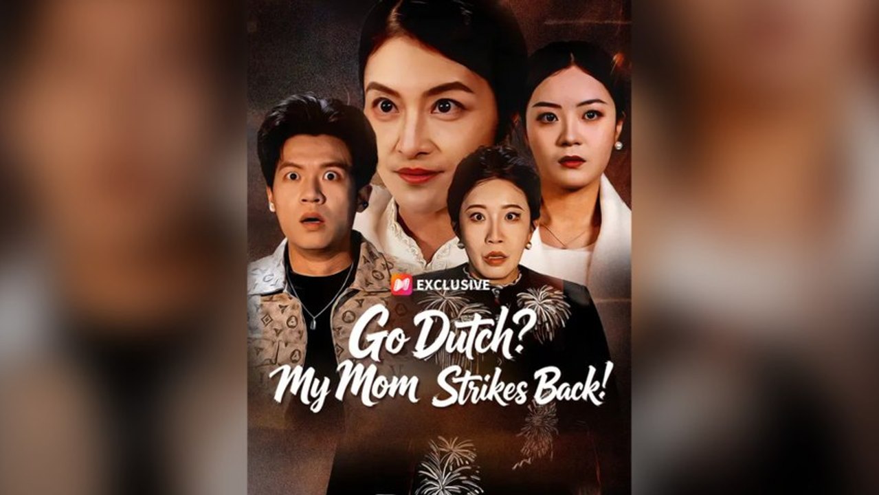 Go Dutch: My Mom Strikes Back! Full Chinese Drama (Subtitle)