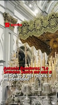 Antonio Banderas- La Semana Santa me une a mi tierra, a mis raíces, a mi identidad