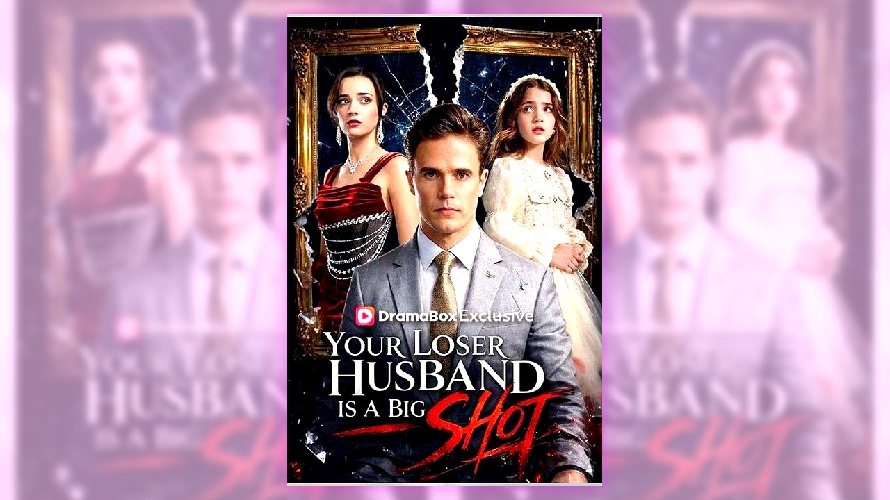 Your Loser Husband Is A Big Shot | Complete English Sub