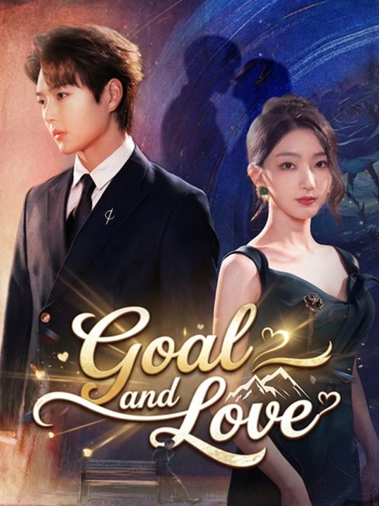 Goal And Love (Dubbed) Full Chinese Drama