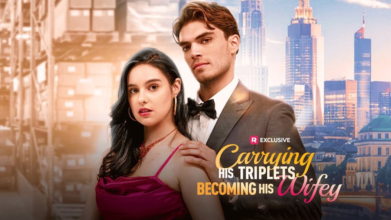 Carrying His Triplets, Becoming His Wifey Short Drama