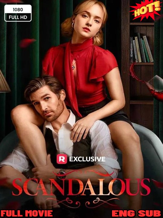 🔥[Drama English] Scandalous🔥(2026) - FULL ENGSUB | Reelshort Hot HD