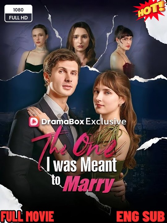🔥 (2026) - The One I was Meant to Marry - Drama English Sub Full HD