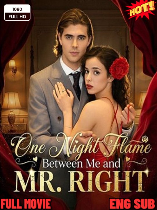 [Drama English] - One Night Flame Between Me and Mr. Right – Full HD Movie